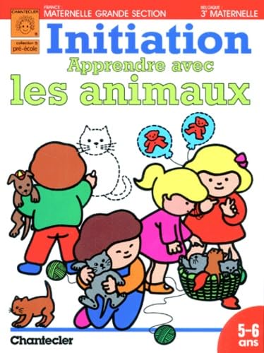 APPRENDRE AVEC LES ANIMAUX MATERNELLE GRANDE SECTION Collectif