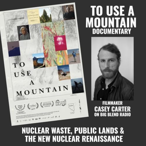 To Use a Mountain: Filmmaker Casey Carter on America's Nuclear Waste Crisis