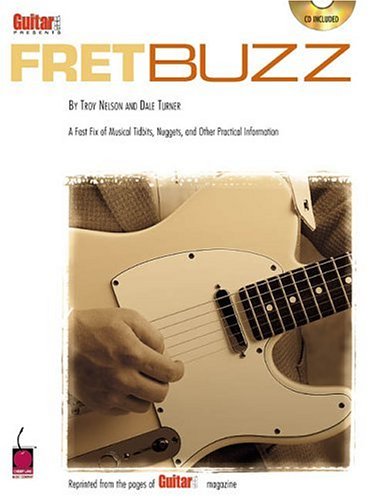 Guitar One Presents Fret Buzz: A Fast Fix of Musical Tidbits, Nuggets and Other Practical Information