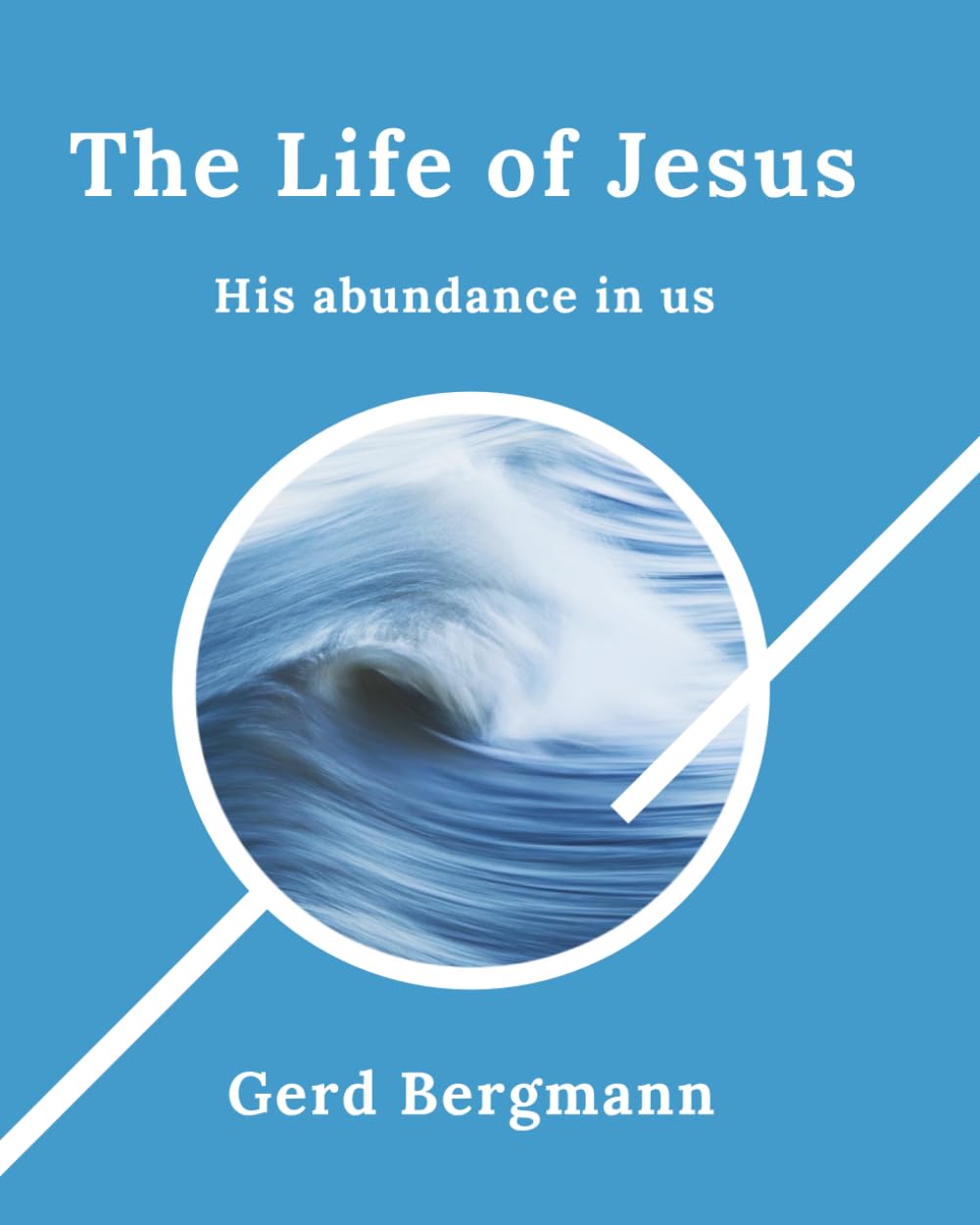 The Life of Jesus: His abundance in us (The Transformation Modules)