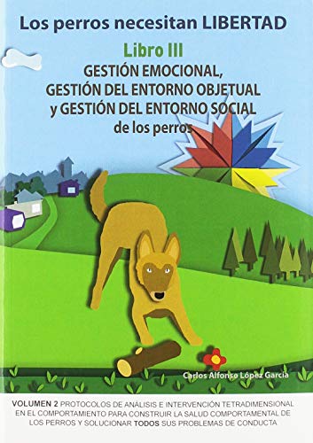 Los perros necesitan libertad III: Gesti�n emocional, gesti�n del entorno objetu: 3