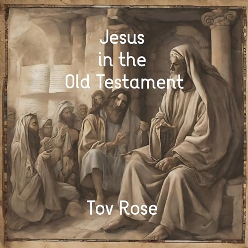 Jesus in the Old Testament by Tov Rose episode artwork