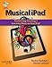 Musical iPad: Performing, Creating and Learning Music on Your iPad (Quick Pro Guides)