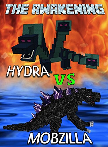 The Awakening: Hydra vs. Mobzilla: The Unofficial Minecraft Novel (Minecraft Mobs Battle Book 1)
