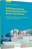  Prüfungstrainig Wirtschaftsfachwirt: Recht und Steuern: Aufgaben verstehen, Denkfehler vermeiden, richtige Antworten finden