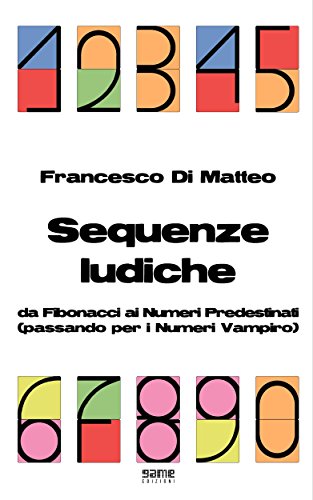 Sequenze ludiche: Da Fibonacci ai Numeri Predestinati (passando per i Numeri Vampiro