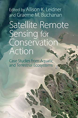 Satellite Remote Sensing For Conservation Action: Case Studies From Aquatic And Terrestrial Ecosystems