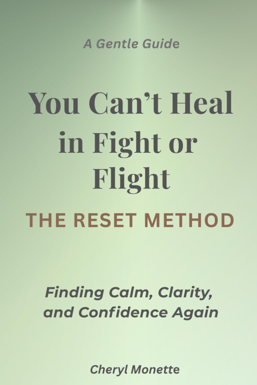 You Can't Heal in Fight or Flight: The RESET Method for Finding Calm, Clarity, and Confidence Again