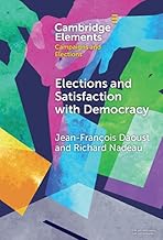 Elections and Satisfaction with Democracy: Citizens, Processes and Outcomes (Elements in Campaigns and Elections)