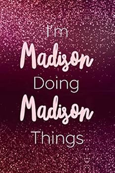 Paperback I'm Madison Doing Madison Things: Personalized Name Journal Writing Notebook For Girls and Women Book