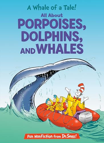 Image of A Whale of a Tale! All About Porpoises, Dolphins, and Whales (The Cat in the Hat's Learning Library)