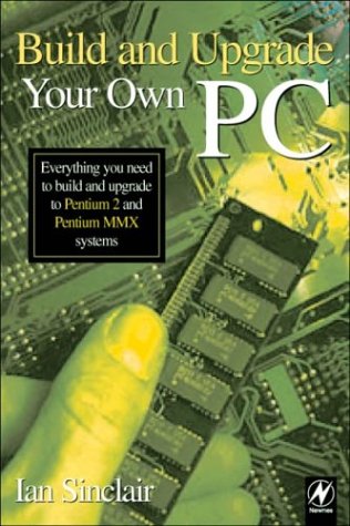 Build and Upgrade Your Own PC: 9780750642675: Books - Amazon.ca