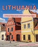 Lithuania: A Visual Travel Guide in 50 Capitvating Images (World Through the Lens: A Travel Photography Series)