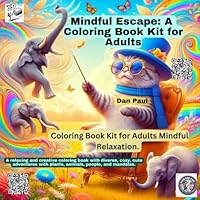 Mindful Escape: Coloring Book Kit for Adults: Coloring Book Kit for Adults Mindful Relaxation 1953104363 Book Cover