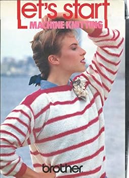 Unknown Binding Let's Start Machine Knitting Book