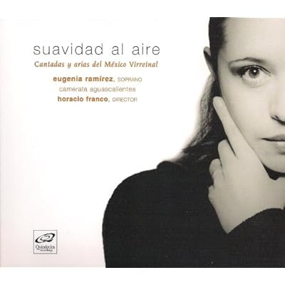 Suavidad al Aire, Cantadas y Arias del M&eacute;xico Virreinal