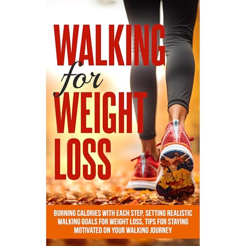 Walking For Weight Loss: Burning Calories with Each Step, Setting Realistic Walking Goals for Weight Loss, Tips for Staying Motivated on Your Walking Journey by D.Diesel episode artwork