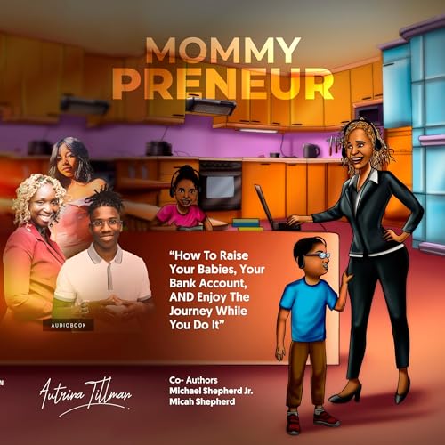 Mommypreneur by Autrina Tillman, Michael Shepherd Jr., Micah Shepherd episode artwork