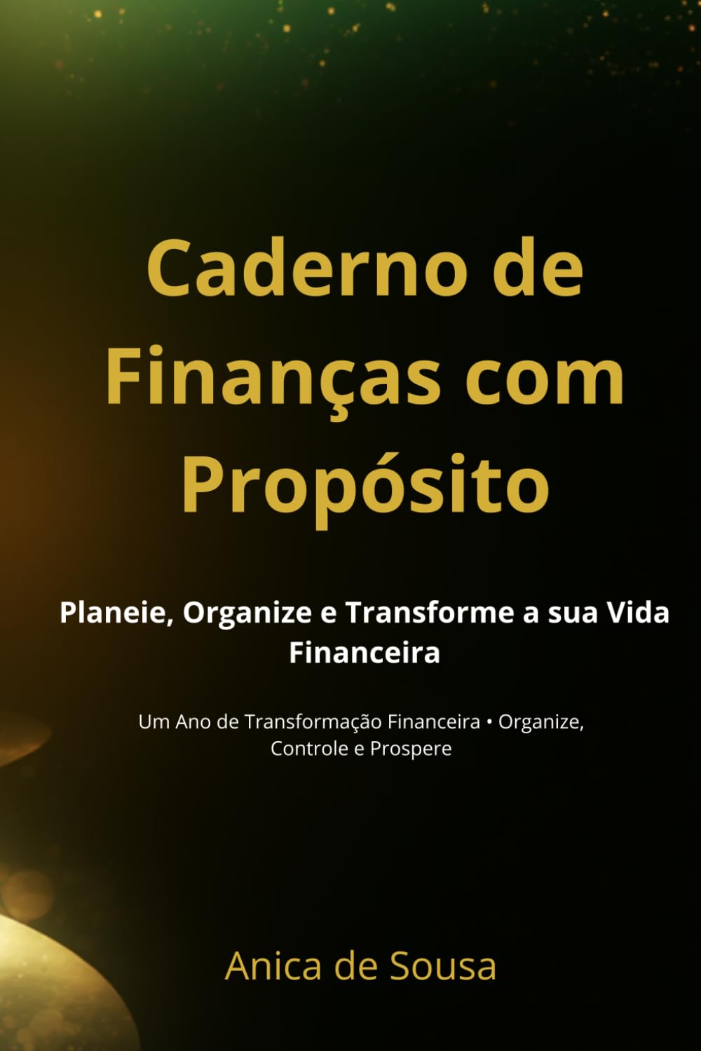 Caderno de Finanças com Propósito: Um Ano de Transformação Financeira & Abundância