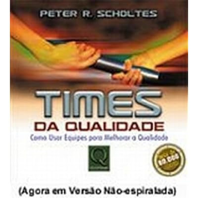 Times Da Qualidade. Como Usar Equipes Para Melhorar A Qualidade