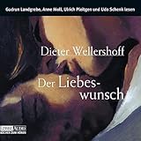 Der Liebeswunsch. 6 CDs. - Dieter Wellershoff