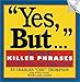 Yes, But...: The Top 40 Killer Phrases and How You Can Fight Them