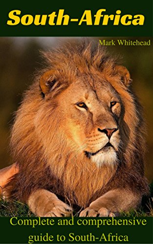 South-Africa: The travelers guide: The complete and comprehensive guide to South-Africa