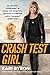 Crash Test Girl: An Unlikely Experiment in Using the Scientific Method to Answer Life's Toughest Questions