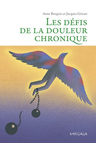 Télécharger Les défis de la douleur chronique: Comprendre et accompagner les patients (PSY. Emotion, interventi Francais PDF