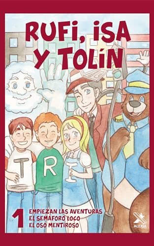 RUFI, ISA Y TOLÍN 1: EMPIEZAN LAS AVENTURAS/EL SEMÁFORO LOCO/EL OSO MENTIROSO (Spanish Edition)