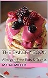 the Bakery Book: Allergen-Free Eats & Treats (English Edition)