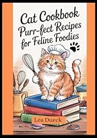 Cat CookBook: Purr-fect Recipes for Feline Foodies B0F6CB9TC8 Book Cover