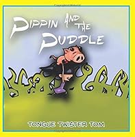 Pippin and the Puddle (Tongue Twister Tom) 1944710884 Book Cover