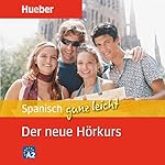 Spanisch ganz leicht: Der neue Hörkurs