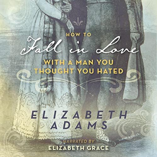 How to Fall in Love with a Man You Thought You Hated: A Pride and Prejudice Variation Audiobook by Elizabeth Adams
