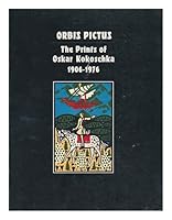 Orbis pictus, the prints of Oskar Kokoschka, 1906-1976: Selected from the collection of Reinhold, Count Bethusy-Huc 0899510671 Book Cover