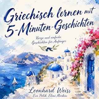 Griechisch lernen mit 5-Minuten-Geschichten Audiobook By Leonhard Weiss cover art