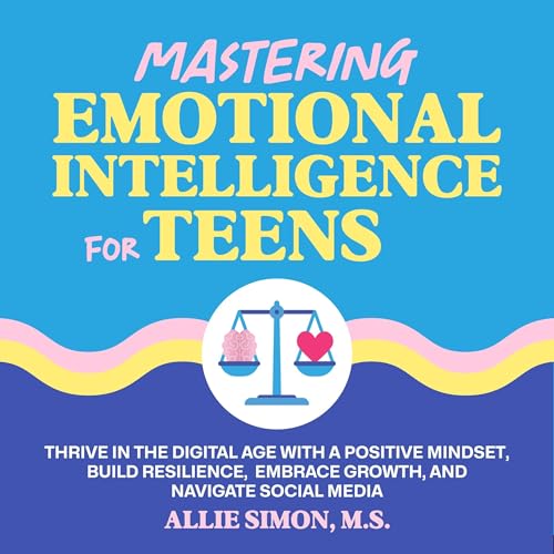 Mastering Emotional Intelligence for Teens by Allie Simon episode artwork