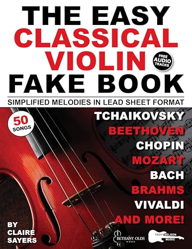 The Easy Classical Violin Fake Book: 50 Violin Classics in Lead Sheet Format—Simplified Melodies and Violin TAB to Beethoven, Bach, Mozart & More (Music Fake Books and Lead Sheets)