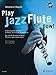 Produktbild Play Jazz Flute - now!: A Step-by-Step Approach to Styles, Phrasing & Improvisation. Flöte. Lehrbuch mit CD.: Der leichte Einstieg in Styles, Phrasierung und Improvisation. Flöte. Lehrbuch.
