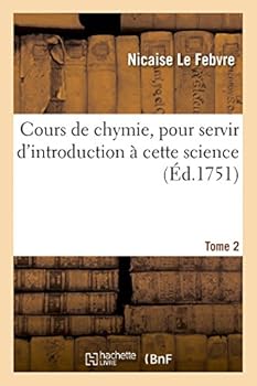 Paperback Cours de Chymie, Pour Servir d'Introduction À Cette Science. Tome 2 [French] Book