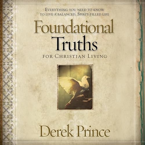 Foundational Truths for Christian Living by Derek Prince episode artwork