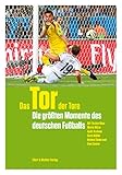  Das Tor der Tore: Die größten Momente des deutschen Fußballs
