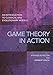 Produktbild Game Theory in Action: An Introduction to Classical and Evolutionary Models