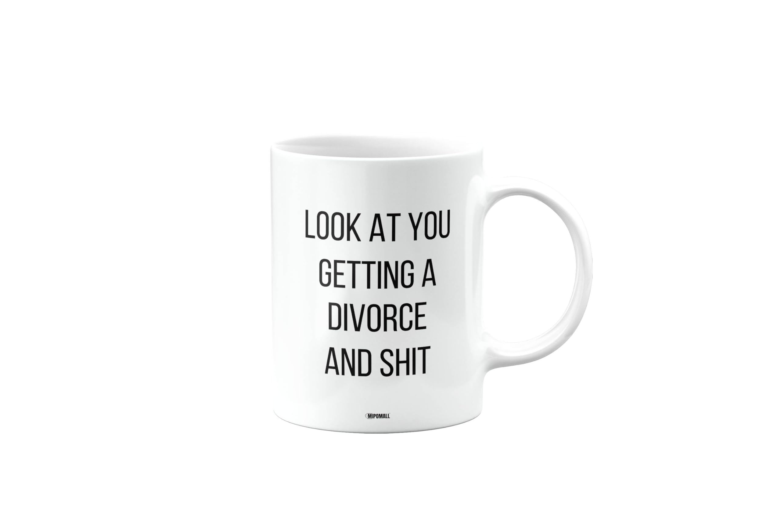 MIPOMALL Look at You Getting a Divorce and sht, Mug Present, Birthday Gifts for Men or Women, Gift from Secret Santa, Presents for Christmas, mm-CA_182_49