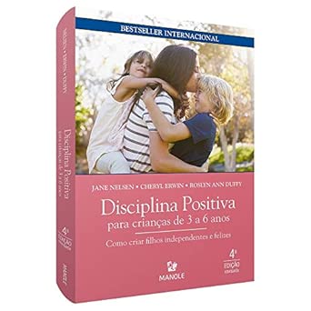 Disciplina positiva para crianças de 3 a 6 anos: Como criar filho...