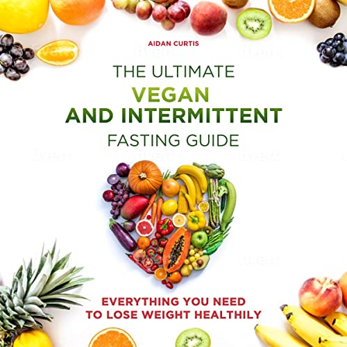 The Ultimate Vegan and Intermittent Fasting Guide by Aidan Curtis episode artwork