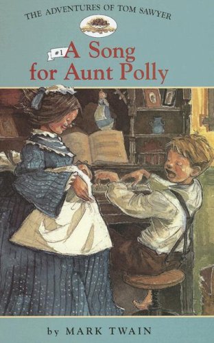 Adv. of Tom Sawyer: #1 a Song for Aunt Polly: 01 (Easy Reader Classics, 1)