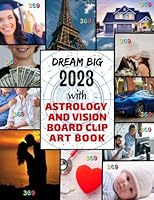 Dream Big with 2023 Astrology and Vision Board Clip Art Book: Horoscope Guide to Turn Dreams into Reality, 280+ Pictures to Manifest 369, Plan, Grow, Live. Law of Attraction Success Tips for Adults B0BLM9BDB7 Book Cover