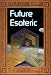 Future Esoteric: The Unseen Realms (The Esoteric Series)